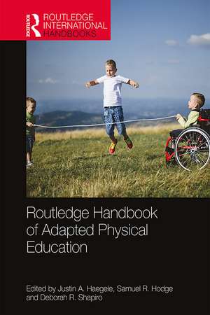 Routledge Handbook of Adapted Physical Education de Justin Haegele