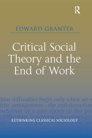 Critical Social Theory and the End of Work de Edward Granter