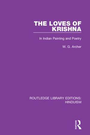 The Loves of Krishna: In Indian Painting and Poetry de W.G. Archer