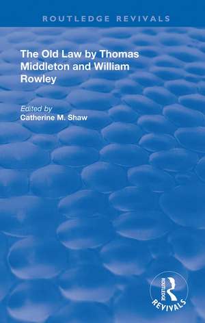 The Old Law by Thomas Middleton and William Rowley de Catherine Shaw