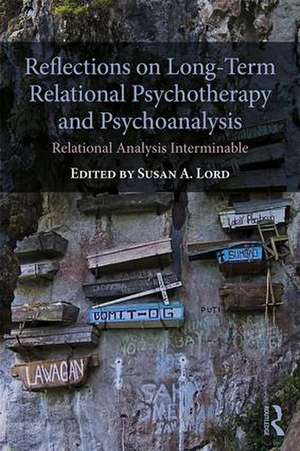 Reflections on Long-Term Relational Psychotherapy and Psychoanalysis: Relational Analysis Interminable de Susan A. Lord