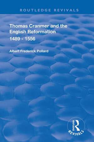 Thomas Cranmer and the English Reformation 1489-1556 de A. F. Pollard