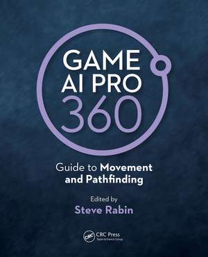 Game AI Pro 360: Guide to Movement and Pathfinding de Steve Rabin