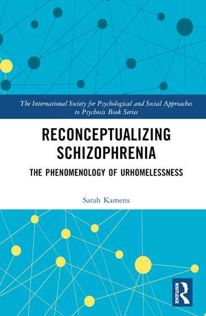 Reconceptualizing Schizophrenia: The Phenomenology of Urhomelessness de Sarah Kamens