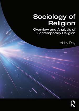 Sociology of Religion: Overview and Analysis of Contemporary Religion de Abby Day