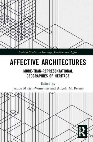 Affective Architectures: More-Than-Representational Geographies of Heritage de Jacque Micieli-Voutsinas