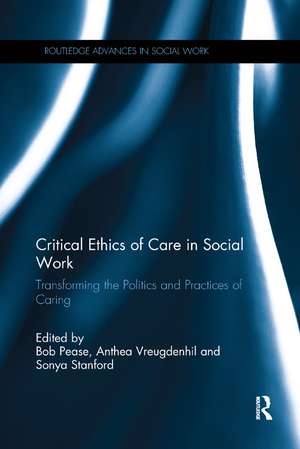 Critical Ethics of Care in Social Work: Transforming the Politics and Practices of Caring de Bob Pease