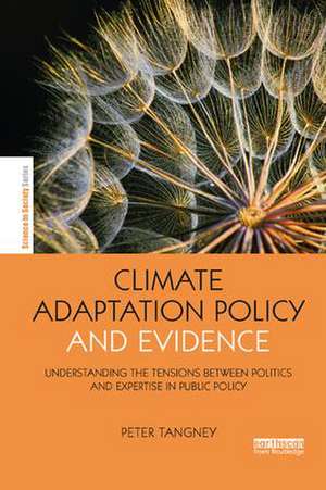 Climate Adaptation Policy and Evidence: Understanding the Tensions between Politics and Expertise in Public Policy de Peter Tangney