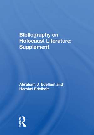 Bibliography On Holocaust Literature: Supplement de Abraham J Edelheit