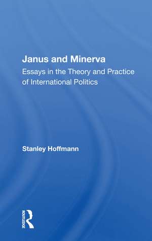 Janus and Minerva: Essays in the Theory and Practice of International Politics de Stanley Hoffmann