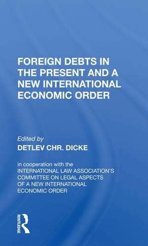 Foreign Debts In The Present And A New International Economic Order de Detlev CHR. Dicke