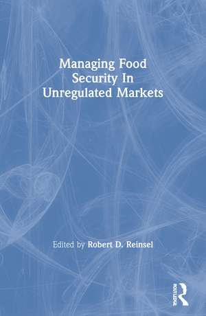 Managing Food Security In Unregulated Markets de Robert D. Reinsel