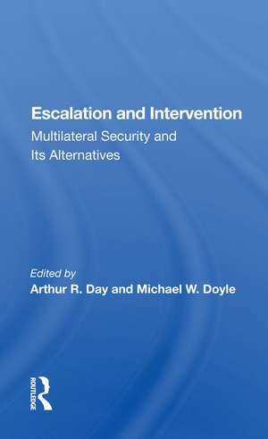 Escalation and Intervention: Multilateral Security and Its Alternatives de Arthur R. Day