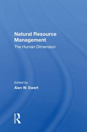 Natural Resource Management: The Human Dimension de Alan W Ewert