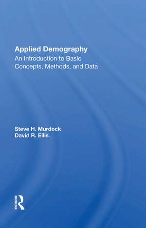 Applied Demography: An Introduction To Basic Concepts, Methods, And Data de Steve H. Murdock