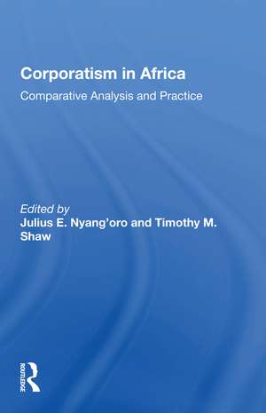 Corporatism In Africa: Comparative Analysis And Practice de Julius E. Nyang'oro