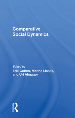 Comparative Social Dynamics: Essays In Honor Of S. N. Eisenstadt de Erik Cohen