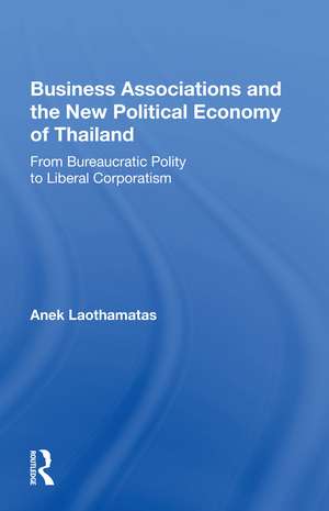 Business Associations and the New Political Economy of Thailand: From Bureaucratic Polity to Liberal Corporatism de Anek Laothamatas