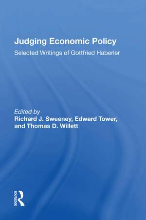 Judging Economic Policy: Selected Writings Of Gottfried Haberler de Richard J Sweeney