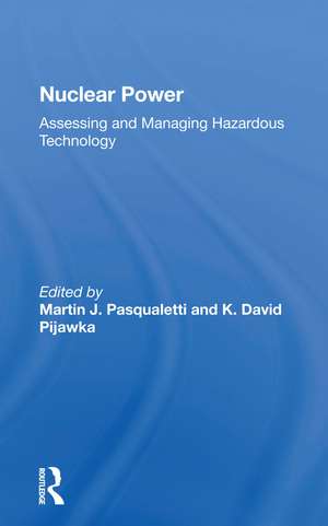 Nuclear Power: Assessing And Managing Hazardous Technology de Martin J Pasqualetti