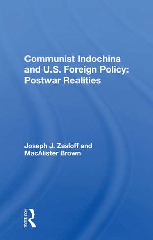 Communist Indochina And U.s. Foreign Policy: Postwar Realities de Joseph J Zasloff