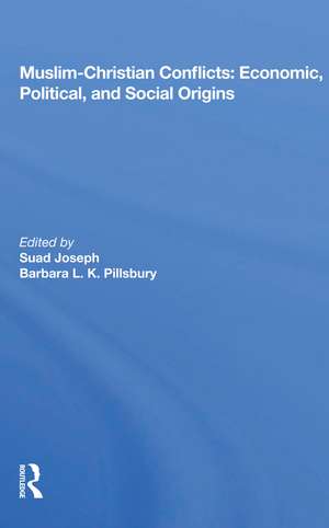 Muslim-Christian Conflicts: Economic, Political, and Social Origins de Suad Joseph