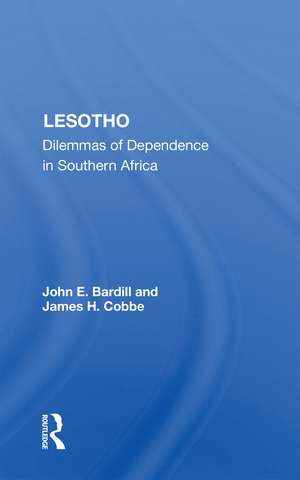 Lesotho: Dilemmas Of Dependence In Southern Africa de John E. Bardill