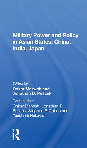 Military Power And Policy In Asian States: China, India, Japan de Onkar Marwah