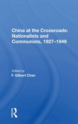 China at the Crossroads: Nationalists and Communists, 1927-1949 de F. Gilbert Chan