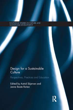 Design for a Sustainable Culture: Perspectives, Practices and Education de Astrid Skjerven