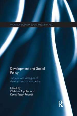 Development and Social Policy: The Win-Win Strategies of Developmental Social Policy de Christian Aspalter