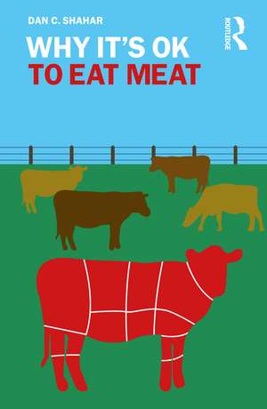 Why It's OK to Eat Meat de Dan C. Shahar