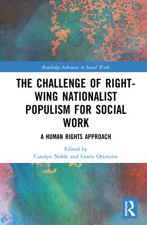 The Challenge of Right-wing Nationalist Populism for Social Work: A Human Rights Approach de Carolyn Noble