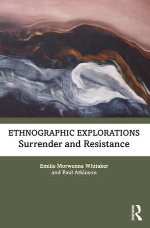 Ethnographic Explorations: Surrender and Resistance de Emilie Morwenna Whitaker