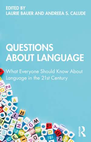 Questions About Language: What Everyone Should Know About Language in the 21st Century de Laurie Bauer