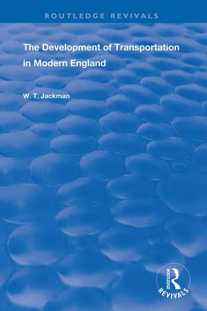 The Development of Transportation in Modern England de William T. Jackman