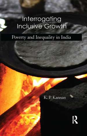 Interrogating Inclusive Growth: Poverty and Inequality in India de K. P. Kannan