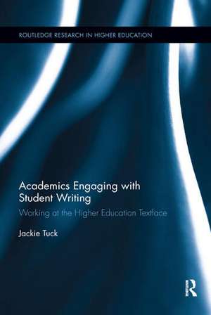 Academics Engaging with Student Writing: Working at the Higher Education Textface de Jackie Tuck