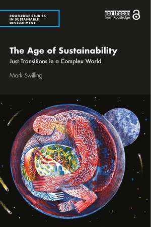 The Age of Sustainability: Just Transitions in a Complex World de Mark Swilling