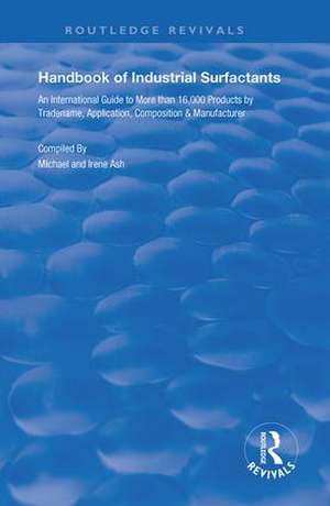 Handbook of Industrial Surfactants: An International Guide to More Than 16000 Products by Tradename, Application, Composition and Manufacturer de Ash Michael