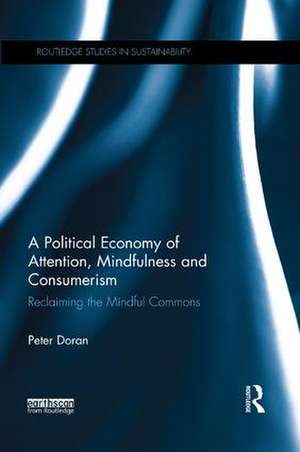 A Political Economy of Attention, Mindfulness and Consumerism: Reclaiming the Mindful Commons de Peter Doran