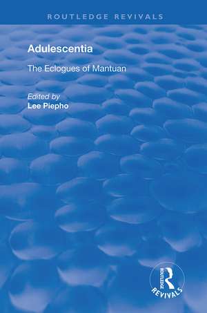 Adulescentia: The eclogues of Mantuan de Lee Piepho