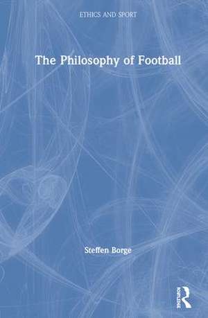 The Philosophy of Football de Steffen Borge