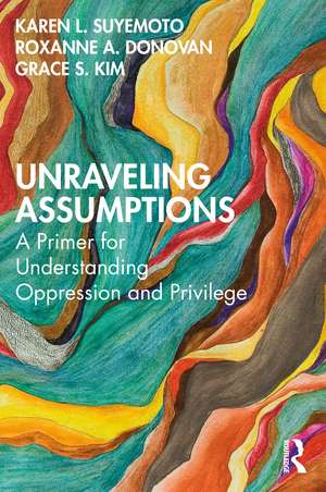 Unraveling Assumptions: A Primer for Understanding Oppression and Privilege de Karen L. Suyemoto