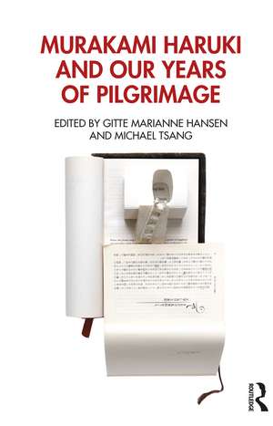 Murakami Haruki and Our Years of Pilgrimage de Gitte Marianne Hansen