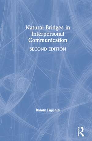 Natural Bridges in Interpersonal Communication de Randy Fujishin