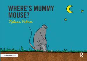 Where's Mummy Mouse?: Targeting the m Sound de Melissa Palmer