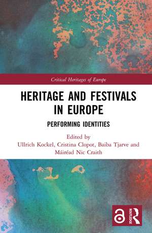 Heritage and Festivals in Europe: Performing Identities de Ullrich Kockel