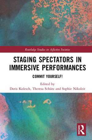 Staging Spectators in Immersive Performances: Commit Yourself! de Doris Kolesch