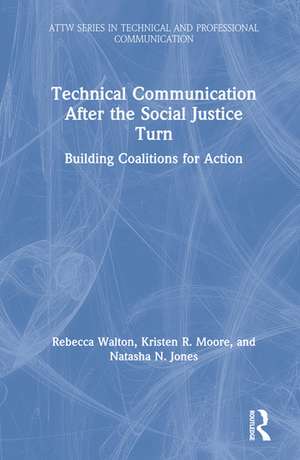 Technical Communication After the Social Justice Turn: Building Coalitions for Action de Rebecca Walton